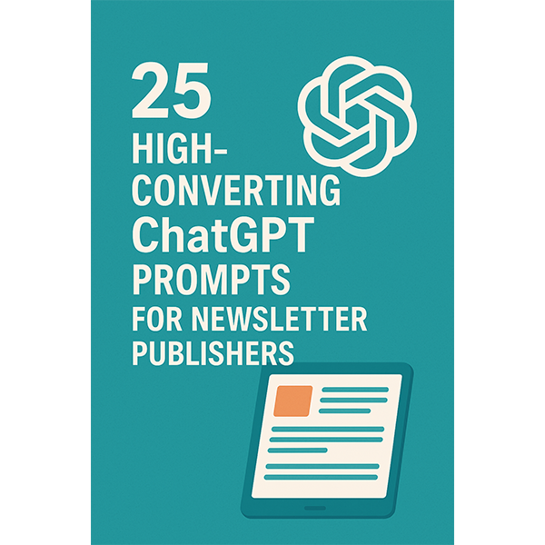 25 High-Converting Prompts for Newsletter Publishers