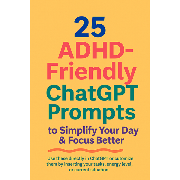 25 ADHD-Friendly ChatGPT Prompts