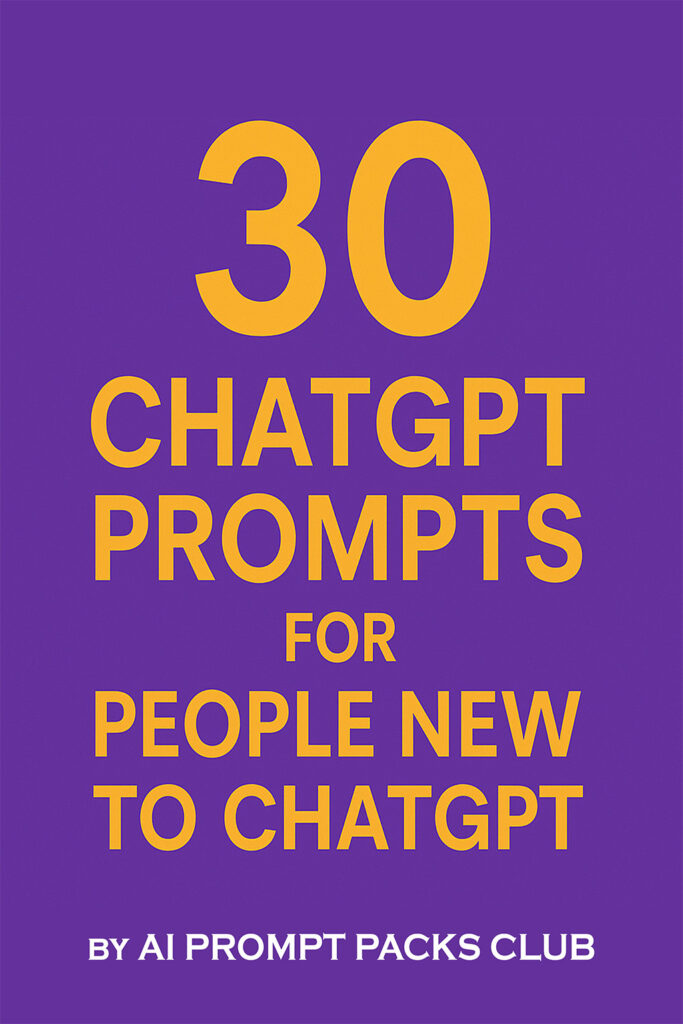 Prompts for People New to ChatGPT