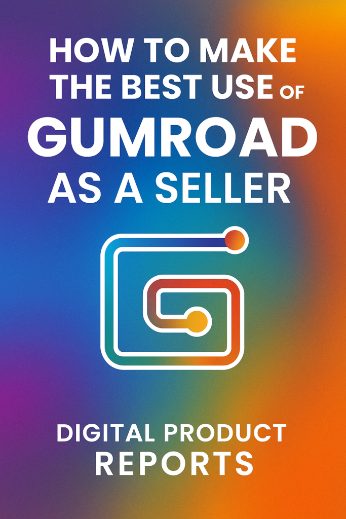 How to Make the Best Use of Gumroad as a Seller
